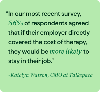 Hunt Club branded image of a quote from Katelyn Watson, CMO at Talkspace on how 86% of employees would be more likely to stay in the jobs if their employers covered the costs of therapy