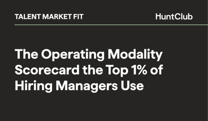 The operating modality scorecard the top 1% of hiring managers use