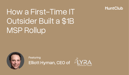 How Does a First-Time IT Outsider Build a $1B MSP Rollup?