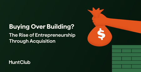 Buying over building? The rise of entrepreneurship through acquisition