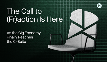 The Call to (Fr)action Is Here As the Gig Economy Finally Reaches the C-Suite