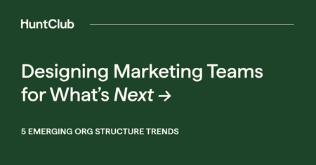 Designing Marketing Teams for What’s Next: 5 Emerging Org Structure Trends