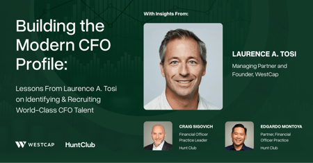 Building the Modern CFO Profile: Lessons From Laurence A. Tosi on Identifying & Recruiting World-Class CFOs