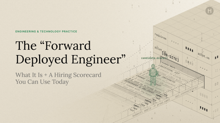 The “Forward Deployed Engineer”: What It Is + A Hiring Scorecard You Can Use Today