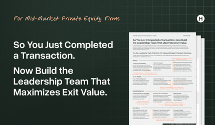 So You Just Completed a Transaction.  Now Build the Leadership Team That Maximizes Exit Value.